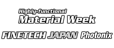 Highly-functional Material Week / FINETECH JAPAN / Photonix